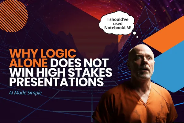 Why Logic Alone Does Not Win High Stakes Presentations and What to Do Instead