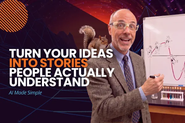 Turn Your Ideas Into Stories People Actually Understand with AI
