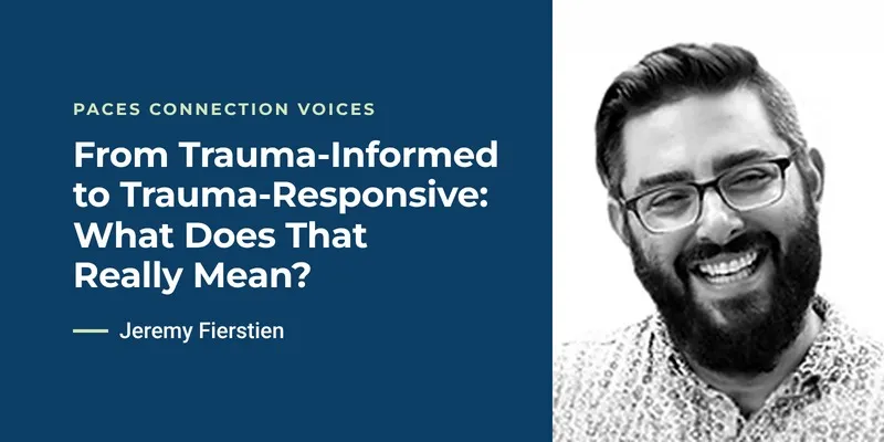 From Trauma-Informed to Trauma-Responsive: What Does That Really Mean?