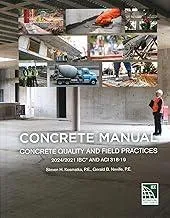 Concrete Manual: Concrete Quality and Field Practices 2021 IBC and ACI 318-19) 
