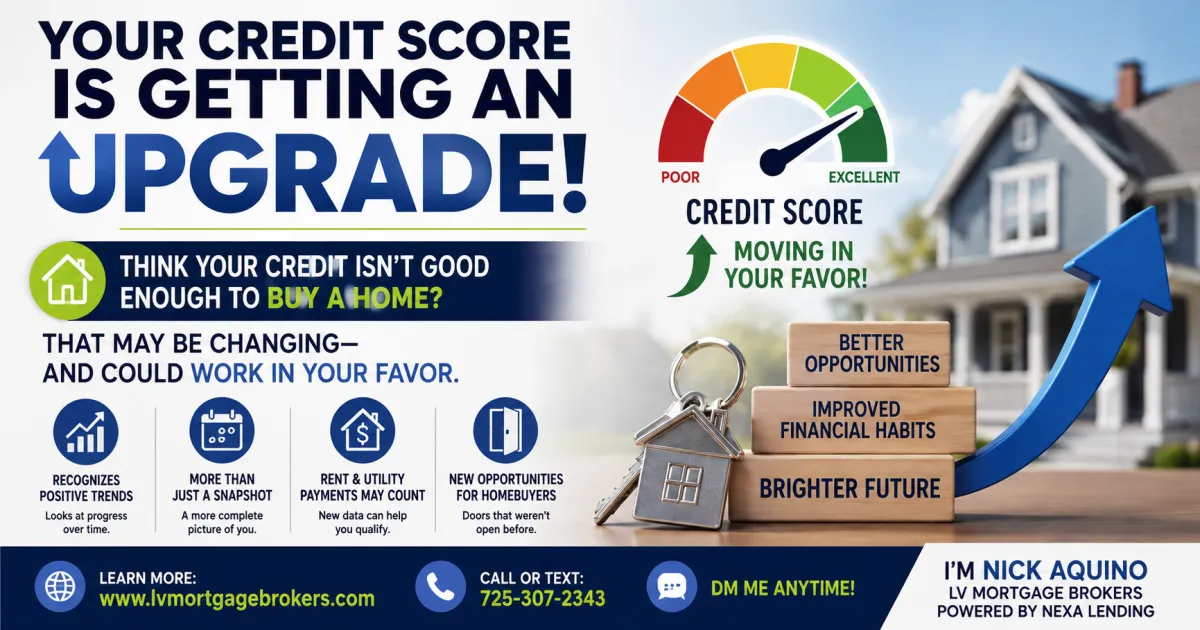 Your Credit Score Is Getting an Upgrade and Here Is What That Means for Your Mortgage Qualification
