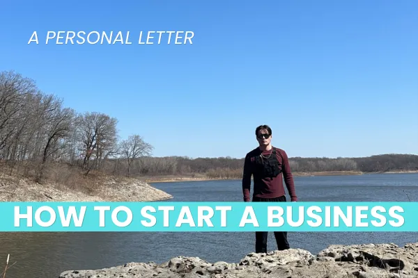 How to Effectively Start Building a Business - A Personal Letter