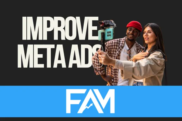 FAM - improve meta ads