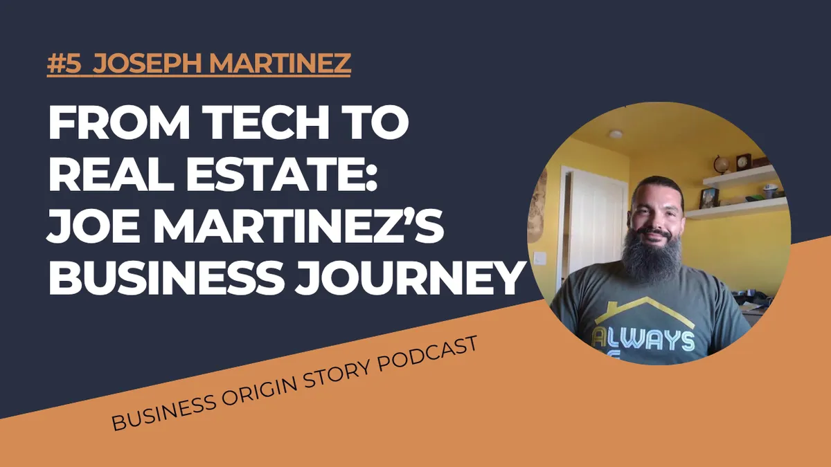 Joe Martinez - Martinez Team | Business Origin Story Podcast - Ep. 5