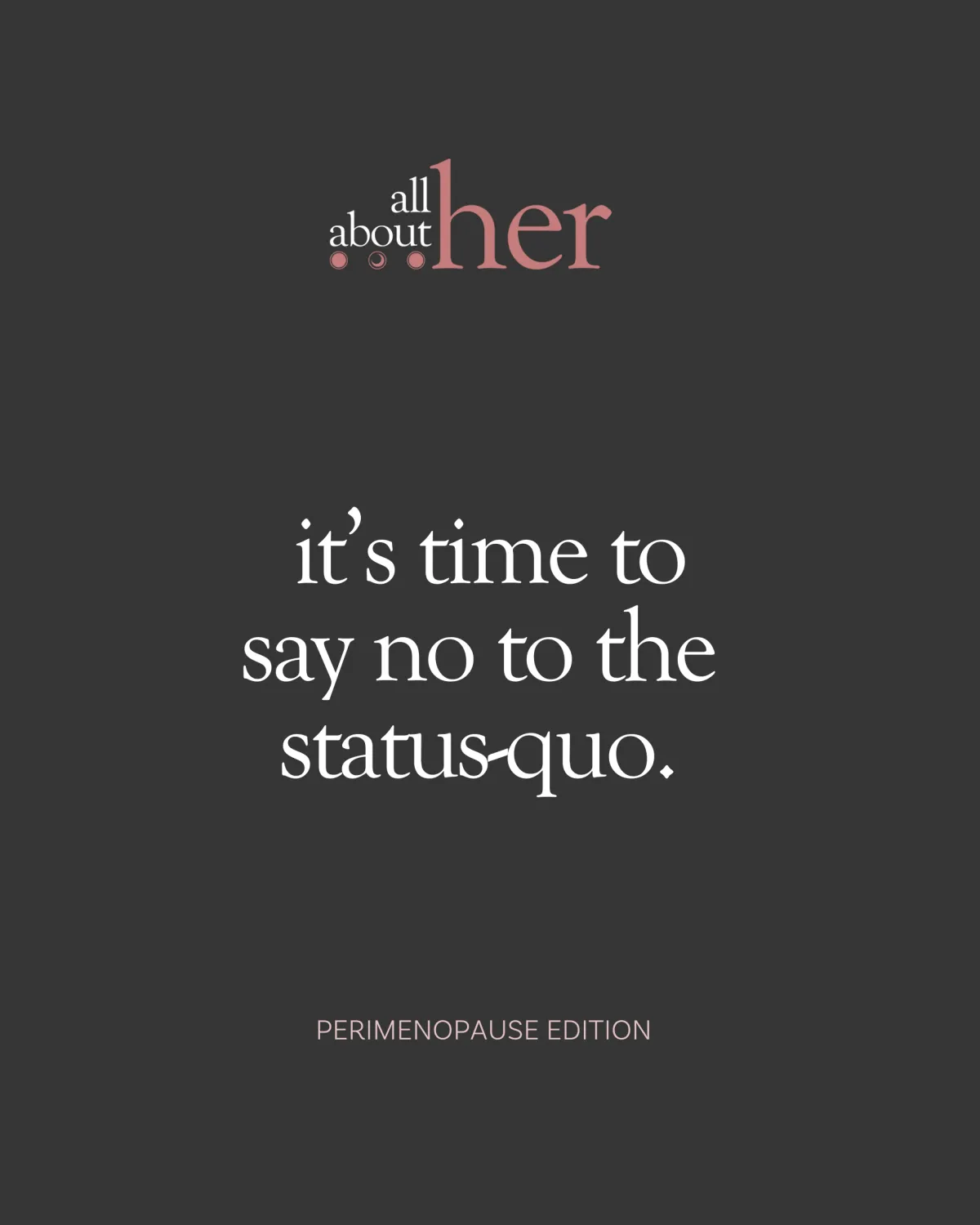 It's time to say NO to the Status Quo: Perimenopause Edition