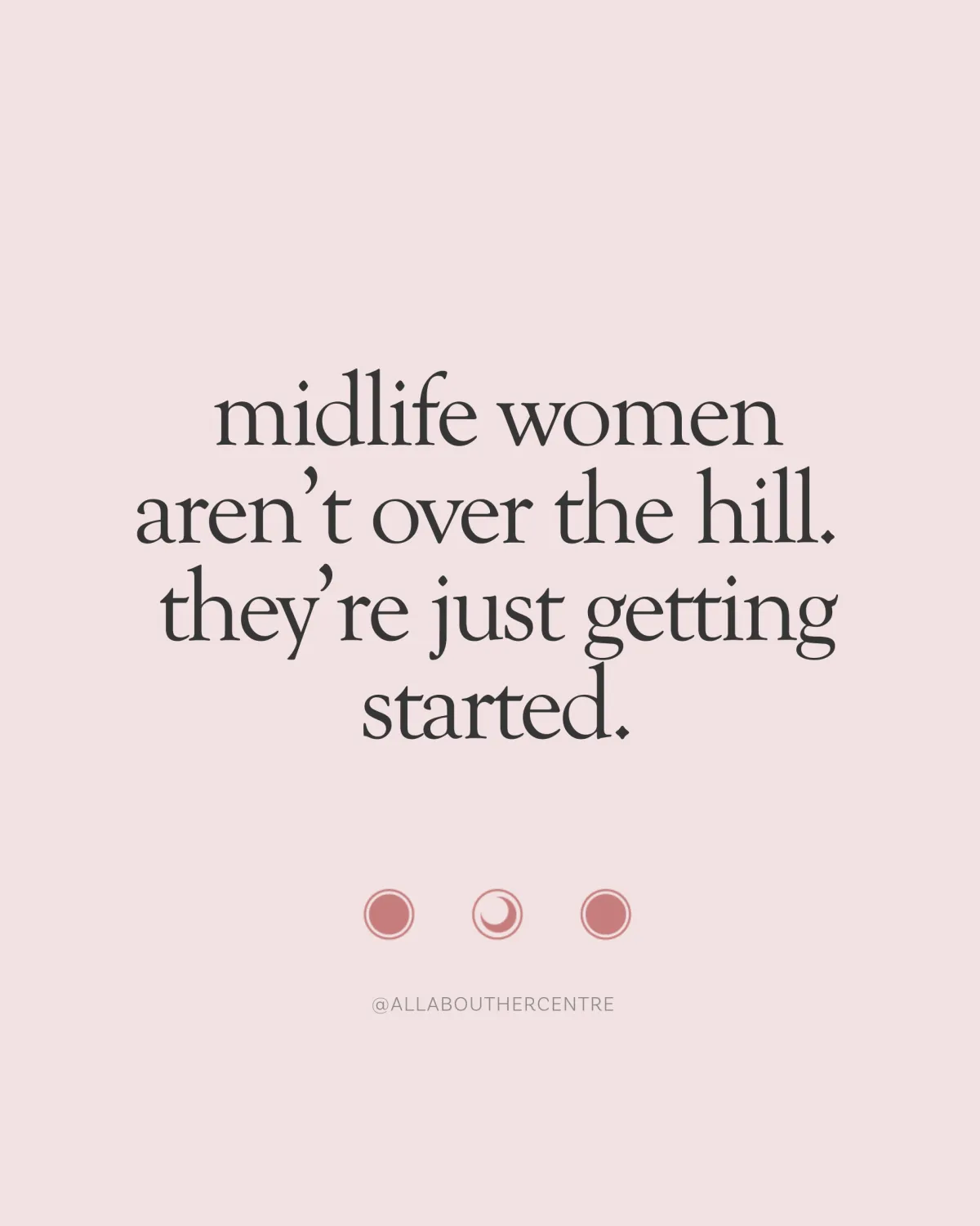 Midlife Women Aren’t Over the Hill: They’re Just getting Started!