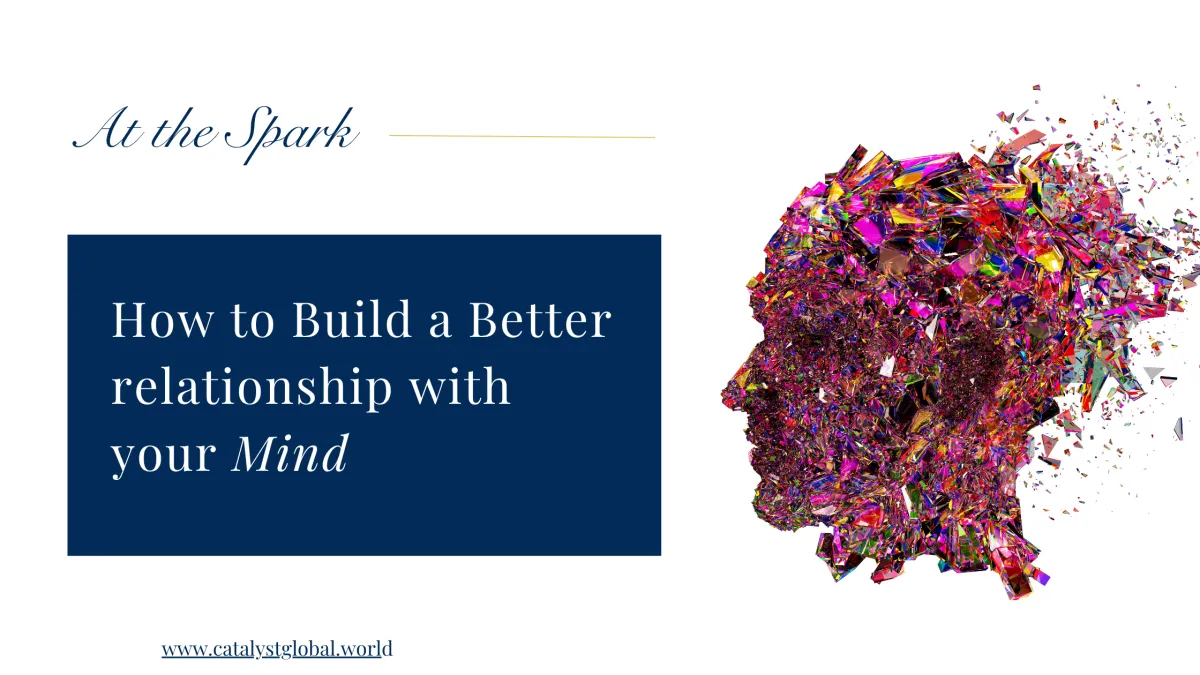 How to Build a Better relationship with your Mind