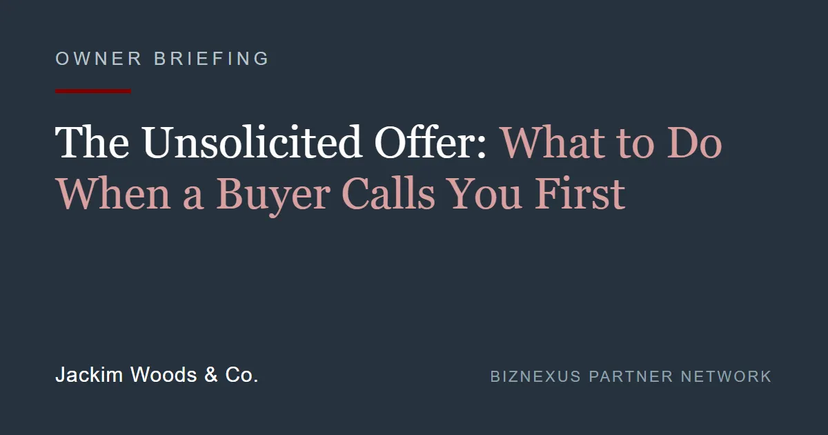 The Unsolicited Offer: What to Do When a Buyer Calls You First