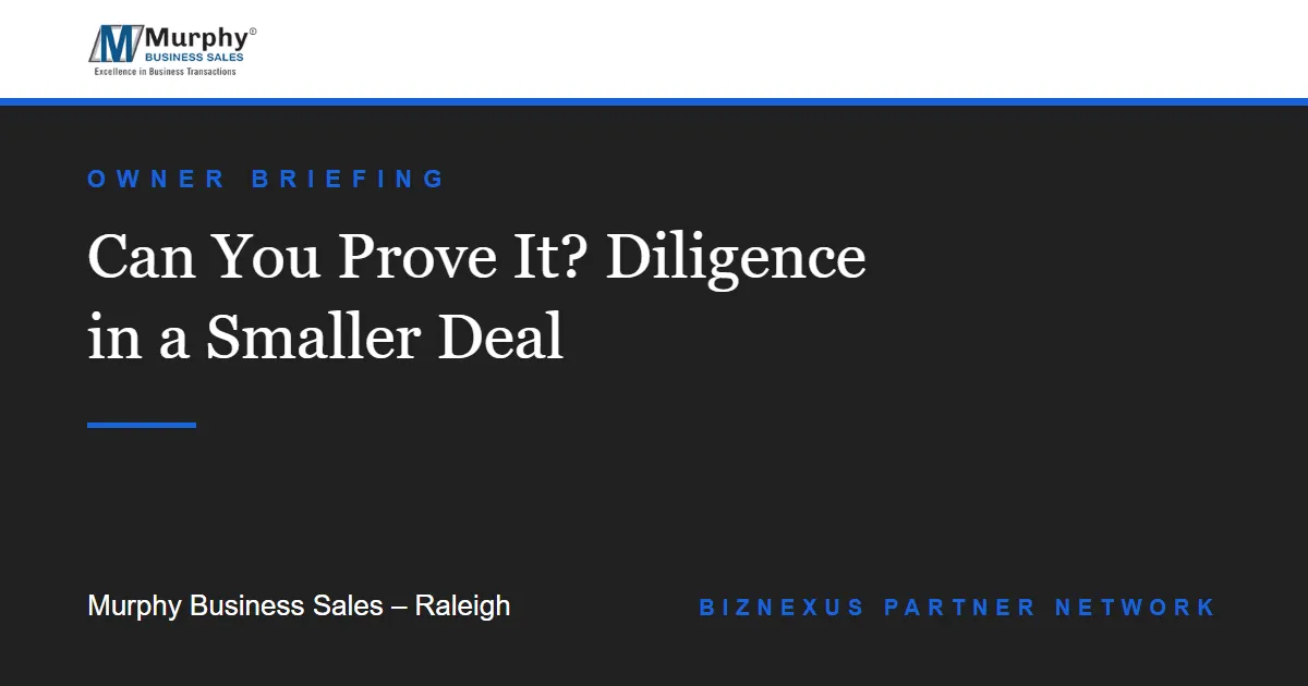 Can You Prove It? What Diligence Looks Like in a Smaller Deal - Murphy Business Sales Raleigh, BizNexus Partner Network