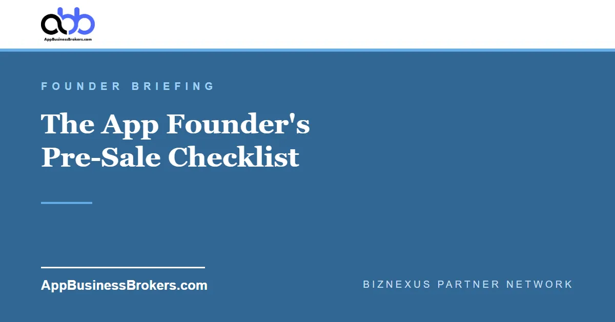 Founder Briefing: The App Founder's Pre-Sale Checklist - AppBusinessBrokers.com