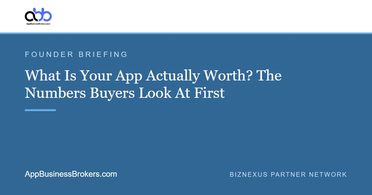 What Is Your App Actually Worth? The Numbers Buyers Look At First