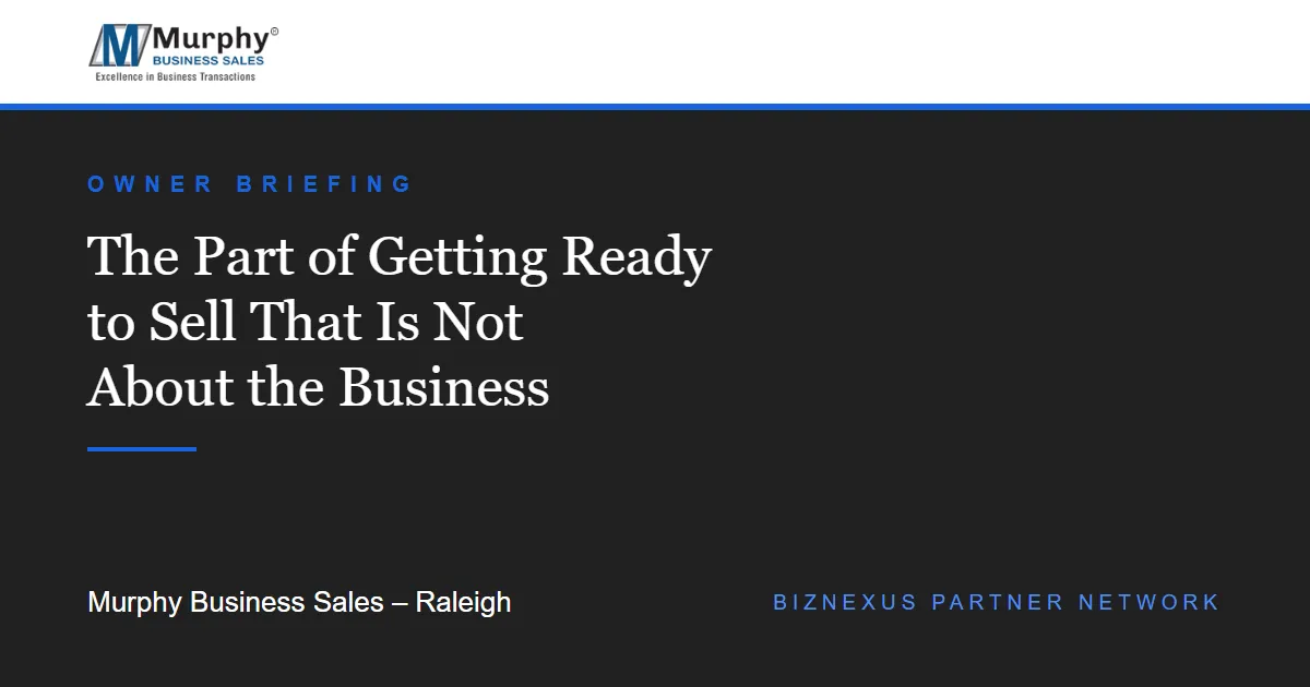 The Part of Getting Ready to Sell That Is Not About the Business