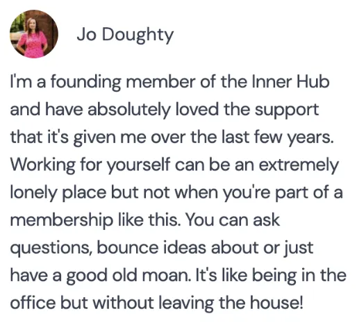 Jo Doughty: “I’m a founding member of the Inner Hub and have absolutely loved the support it’s given me over the last few years.”