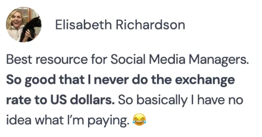 Elisabeth Richardson: “Best resource for Social Media Managers. So good that I never do the exchange rate to US dollars.”