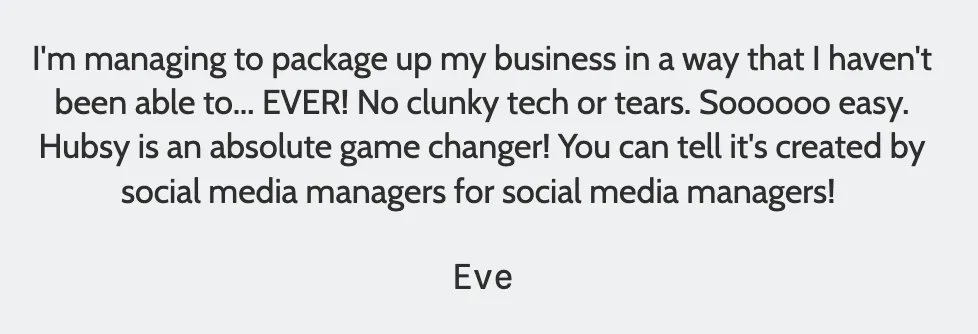 Eve: “Hubsy is an absolute game changer! You can tell it’s created by social media managers for social media managers.”