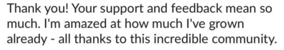 “Thank you! I’m amazed at how much I’ve grown already, all thanks to this incredible community”