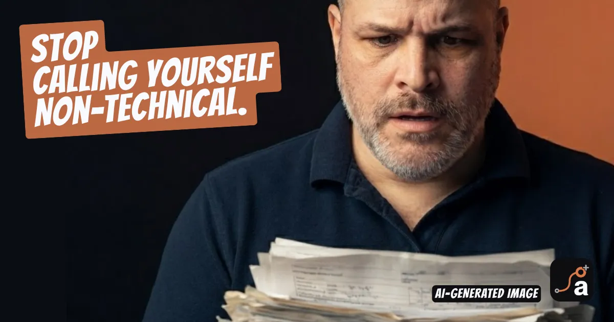 Stop Calling Yourself Non-Technical