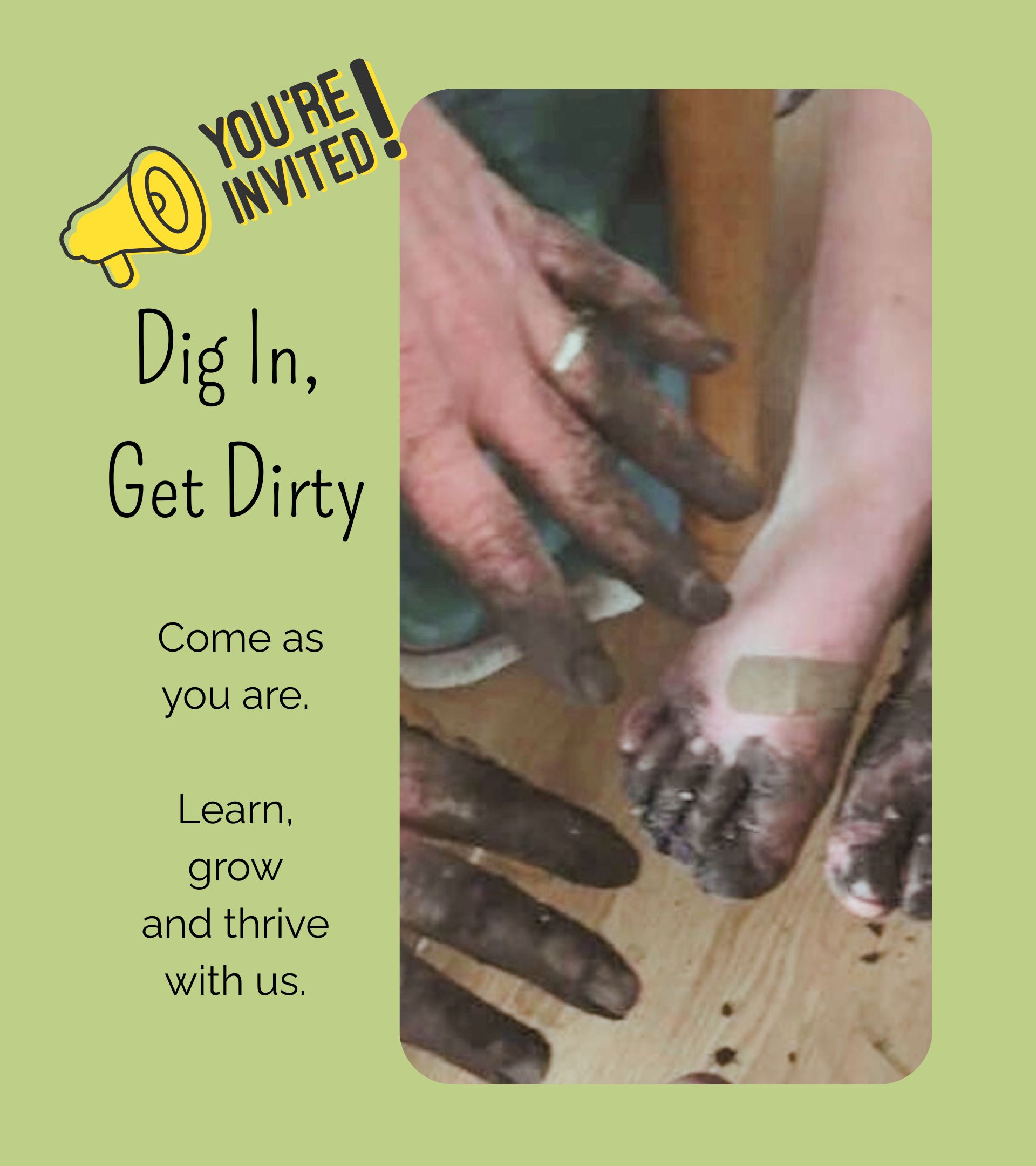 Dirty hands and feet in a circle, symbolizing hands-on gardening, community, and ‘come as you are’ approach.