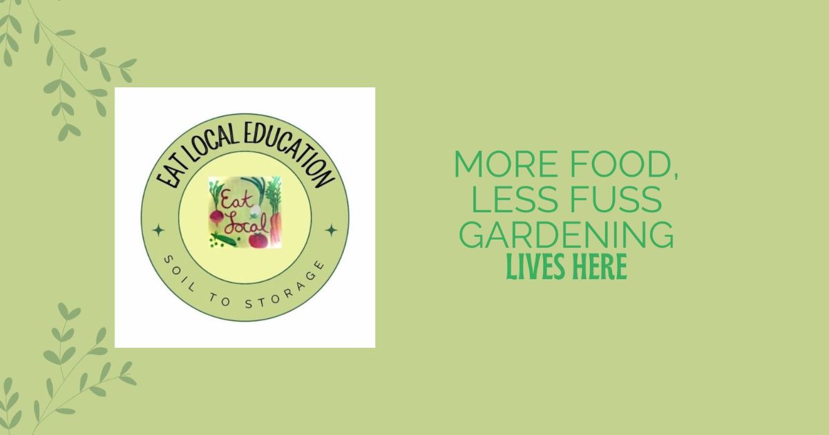More Food Less Fuss gardening banner with Eat Local Education logo, promoting simple, practical vegetable gardening for home gardeners.