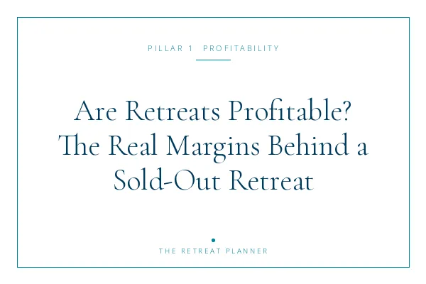 Are Retreats Profitable? The Real Margins Behind a Sold-Out Retreat Business