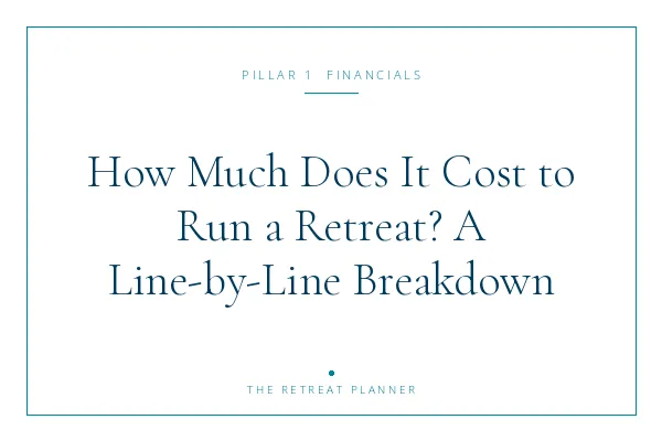 How Much Does It Cost to Run a Retreat? A Line-by-Line Breakdown for Retreat Leaders