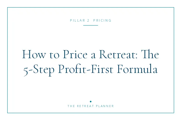 How to Price a Retreat: The 5-Step Profit-First Formula