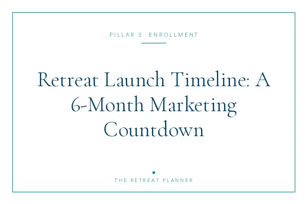 Retreat Launch Timeline: A 6-Month Marketing Countdown