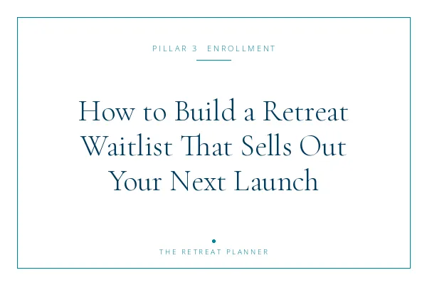How to Build a Retreat Waitlist That Sells Out Your Next Launch