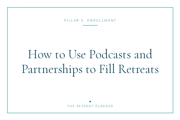 How to Use Podcasts and Partnerships to Fill Retreats