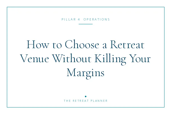 How to Choose a Retreat Venue Without Killing Your Margins