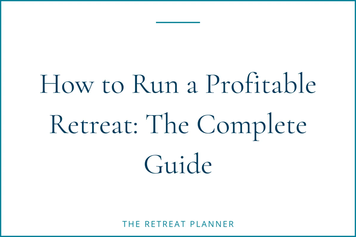 How to Run a Profitable Retreat: The Complete Guide