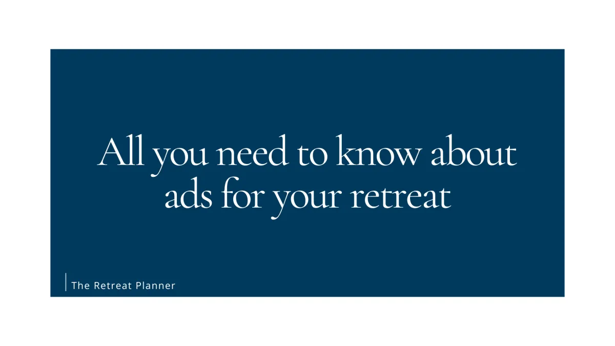 All you need to know about ads for your retreat