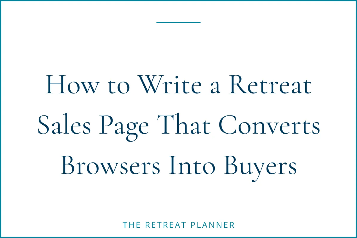 How to Write a Retreat Sales Page That Converts Browsers Into Buyers