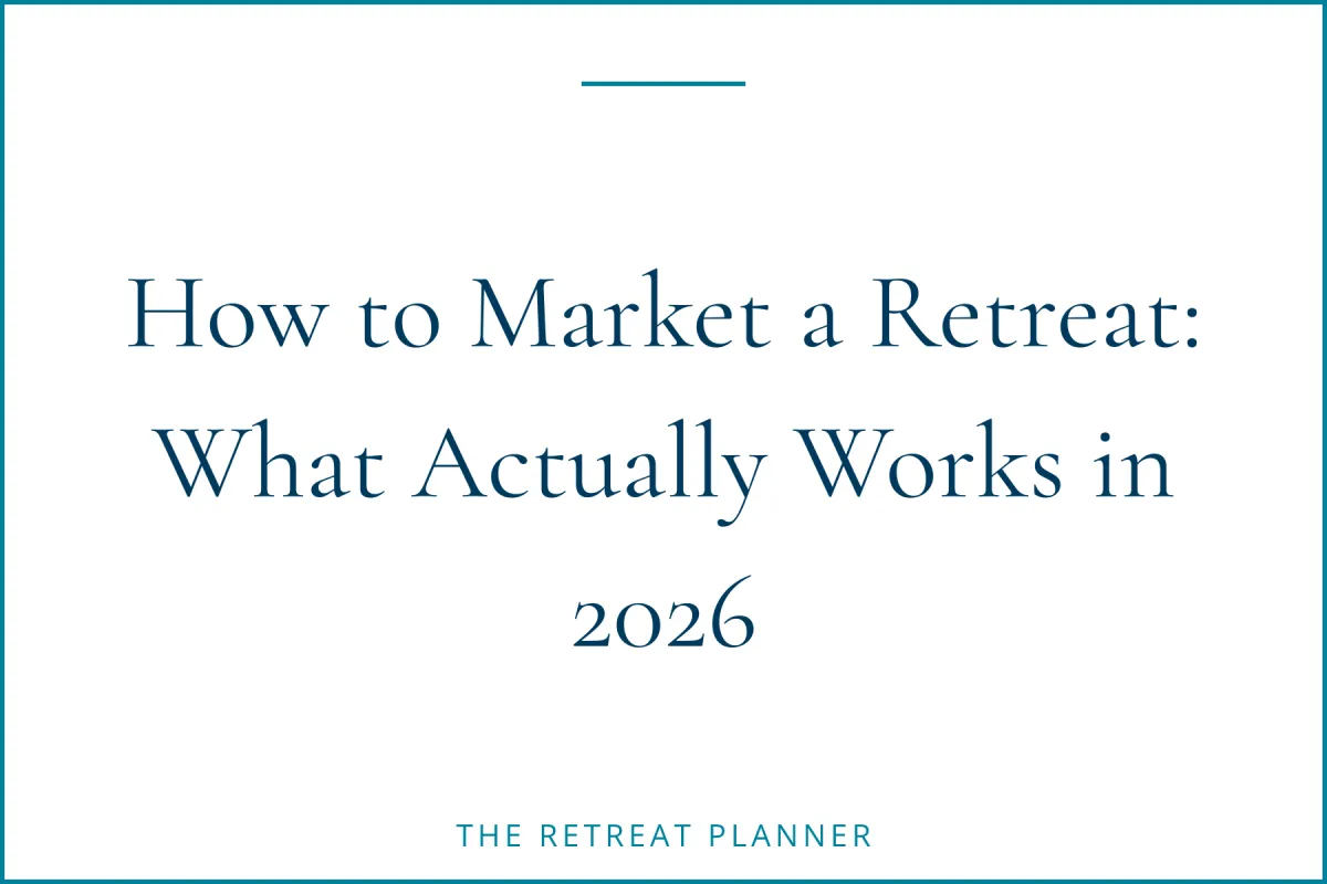 How to Market a Retreat: What Actually Works in 2026