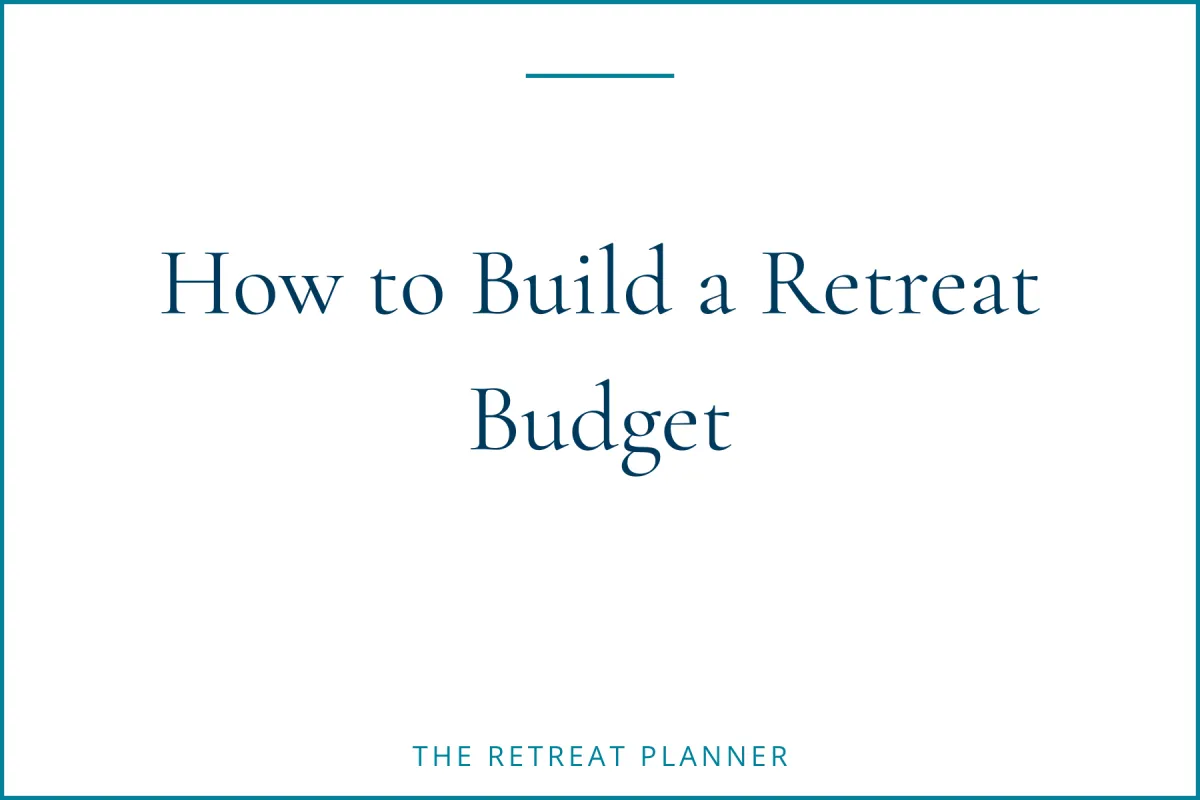 How to Build a Retreat Budget: Line-by-Line Breakdown and Free Template