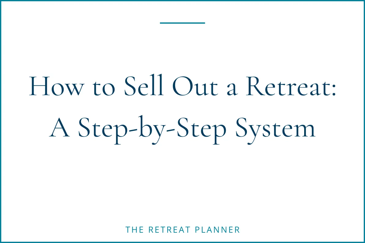 How to Sell Out a Retreat: A Step-by-Step System
