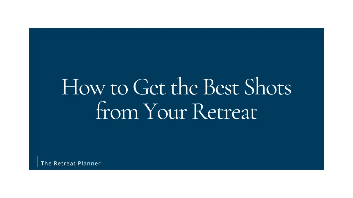 How to Get the Best Shots from Your Retreat