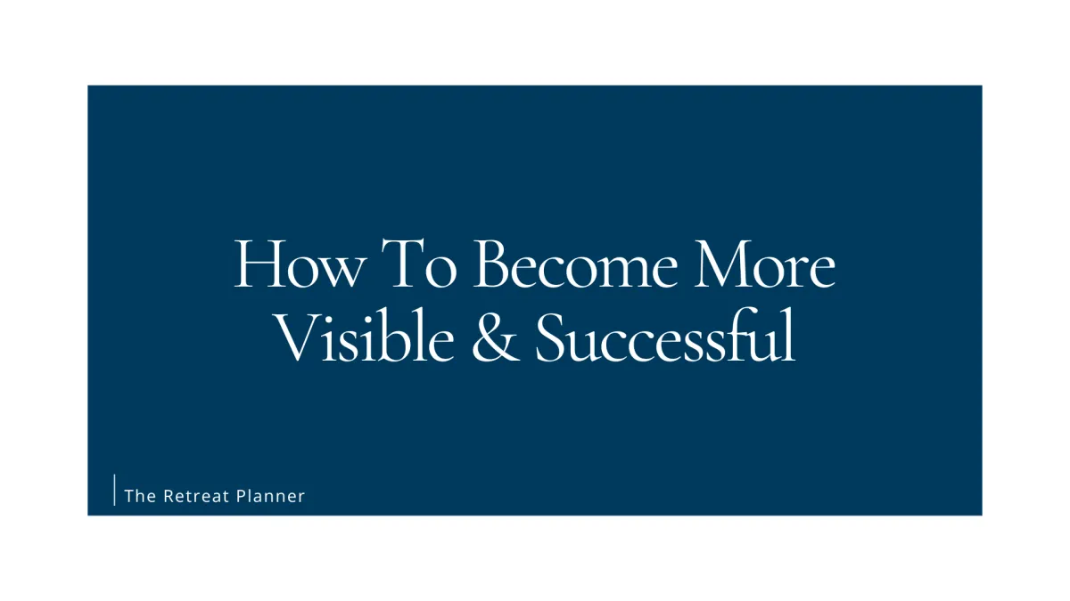 How To Become More Visible & Successful
