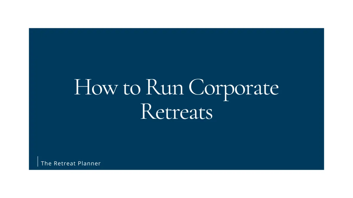 How to Run Corporate Retreats