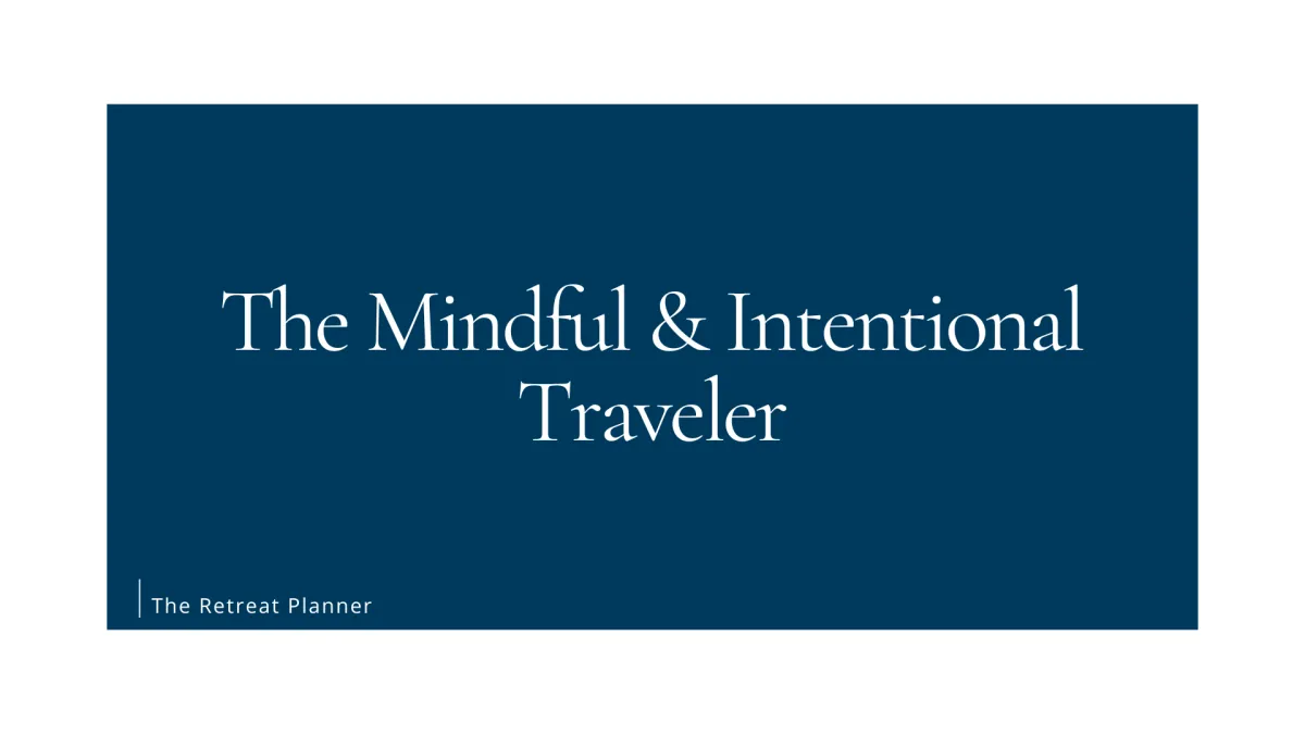 The Mindful & Intentional Traveler