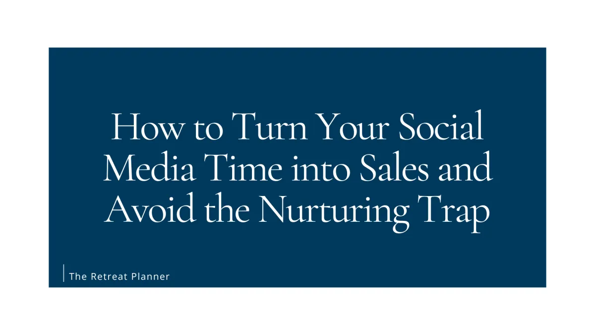 How to Turn Your Social Media Time into Sales and Avoid the Nurturing Trap