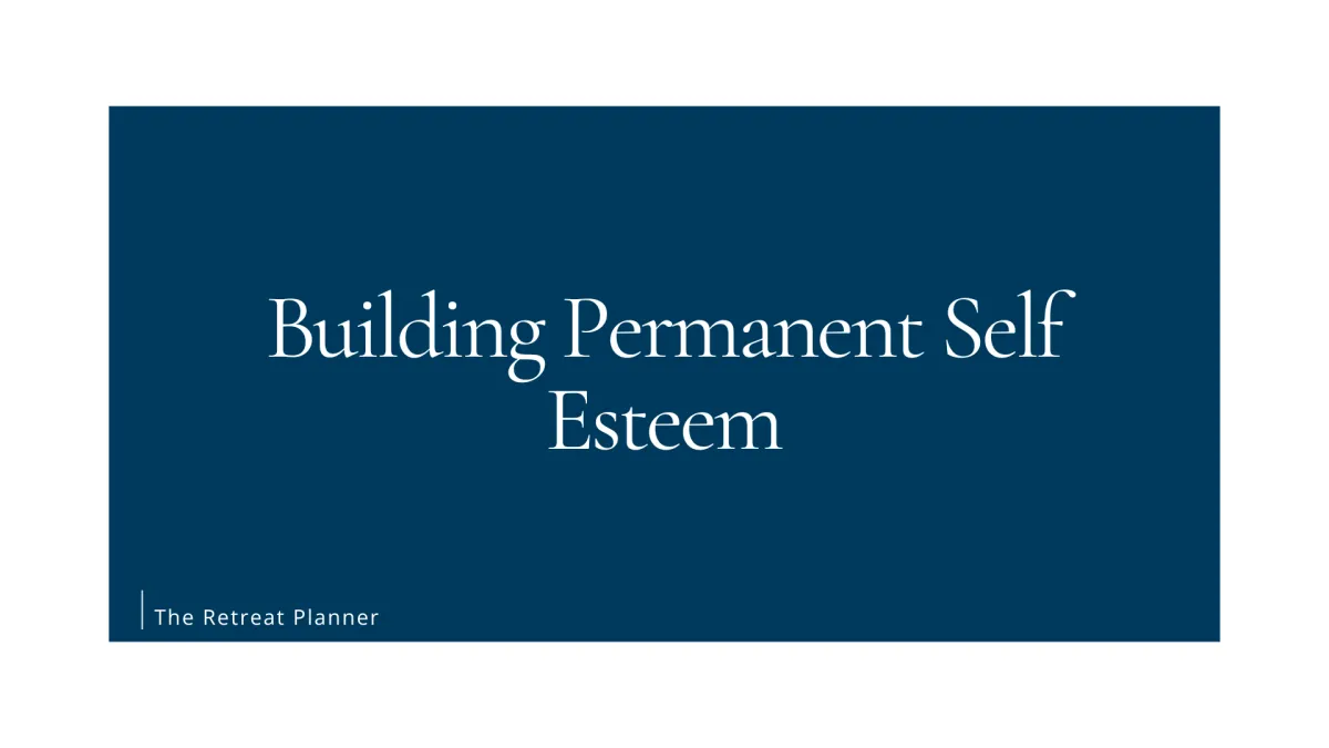 Building Permanent Self Esteem