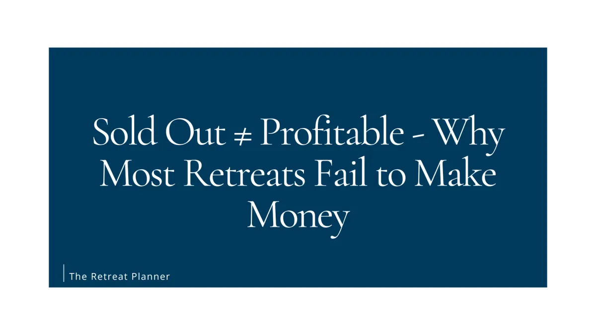 Sold Out ≠ Profitable - Why Most Retreats Fail to Make Money