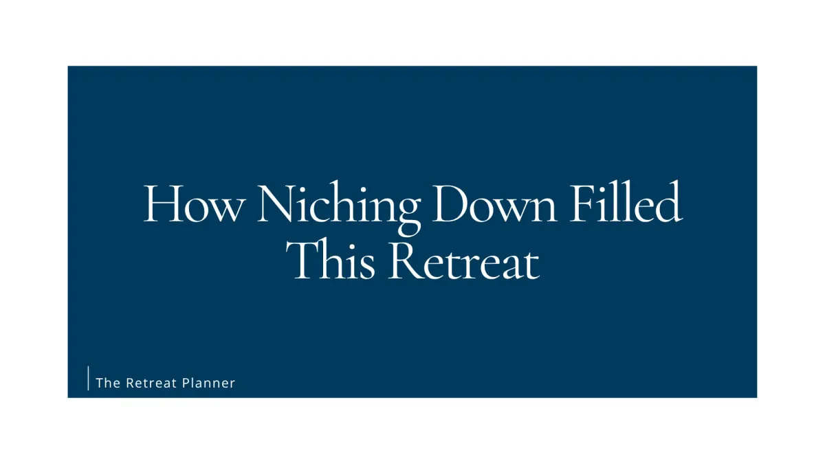 How Niching Down Filled This Retreat