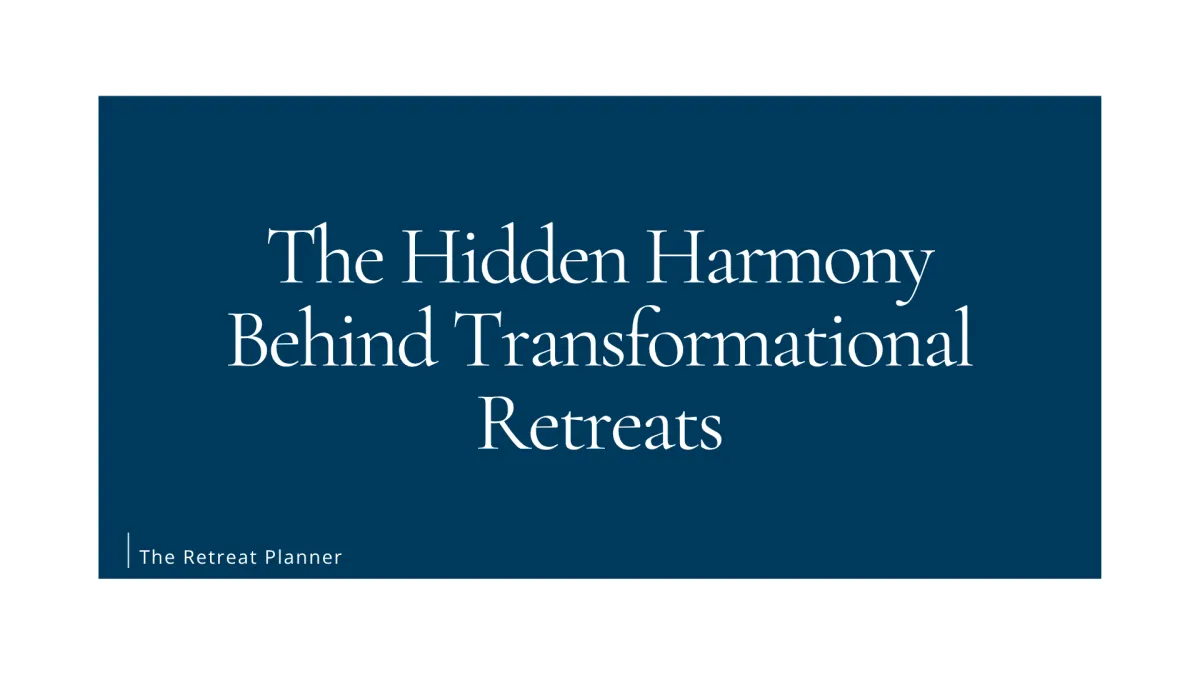 The Hidden Harmony Behind Transformational Retreats