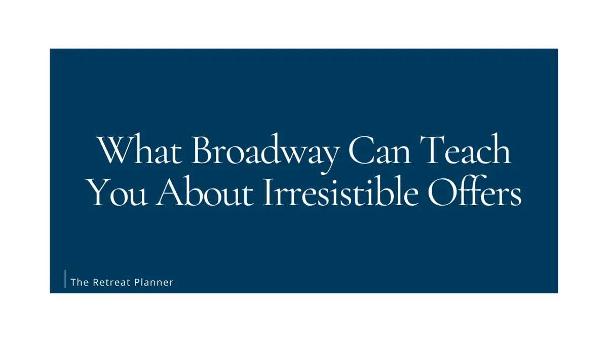 What Broadway Can Teach You About Irresistible Offers