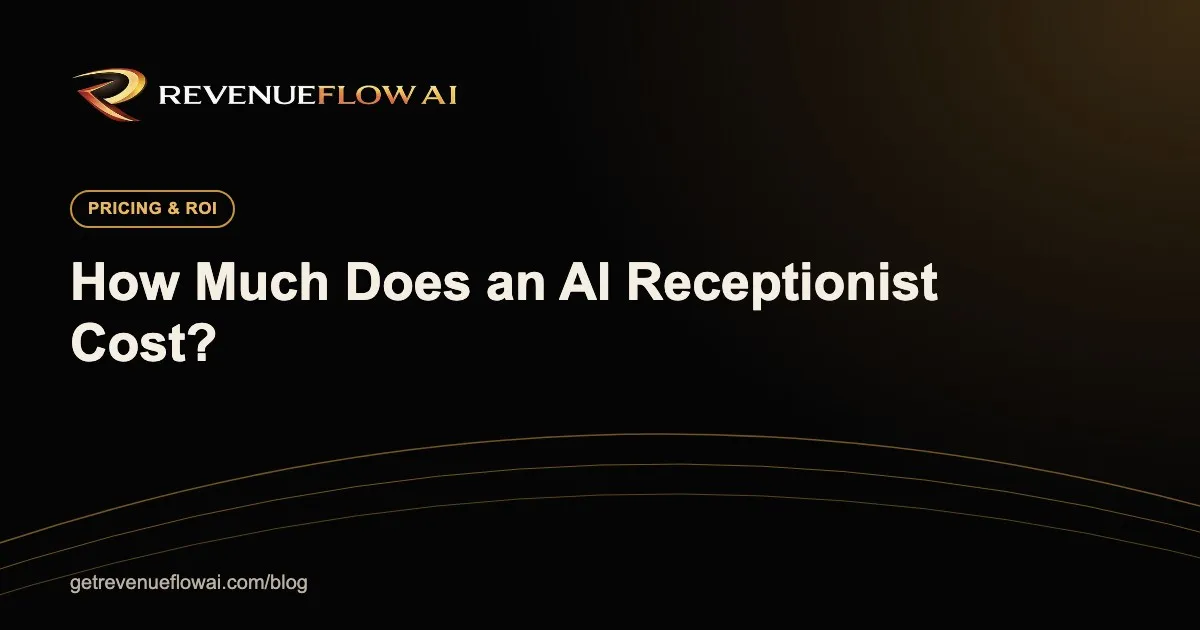 How much does an AI receptionist cost? - RevenueFlow AI