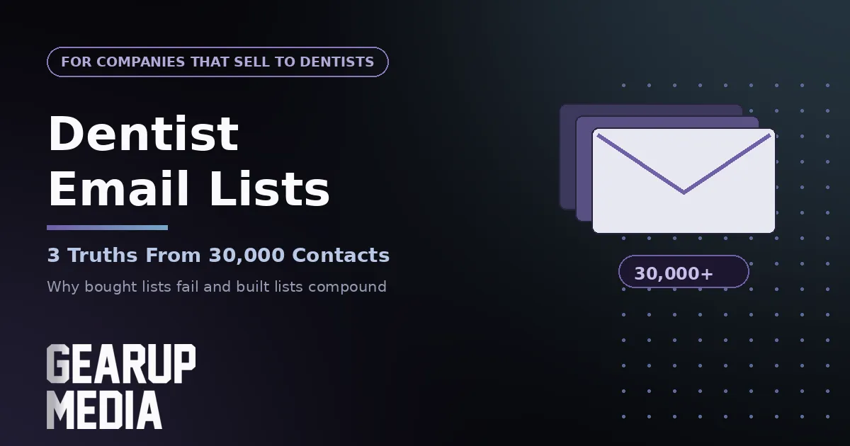 Dentist Email Lists: 3 Truths From Building a 30,000 Contact List