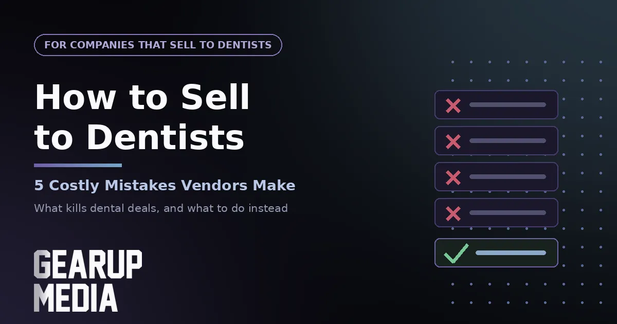 How to Sell to Dentists: 5 Costly Mistakes Vendors Make