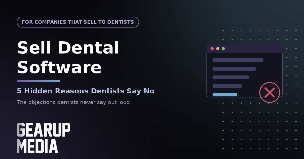 Flavius Cindea - Gearup Media - Sell Dental Software: 5 Hidden Reasons Dentists Say No